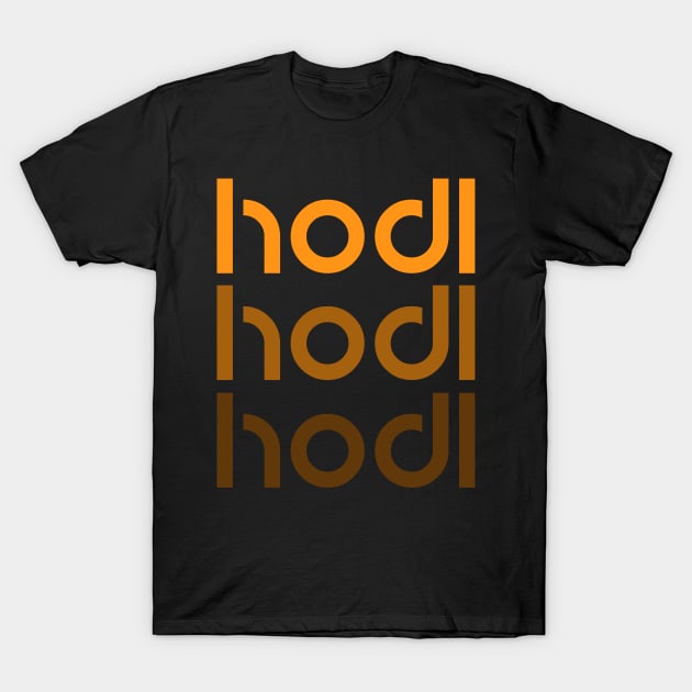 Hodl Hodl Hodl T-Shirt by StickSicky